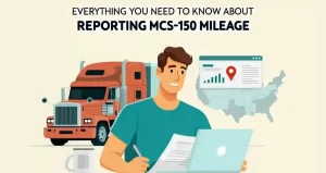 Everything You Need to Know  About Reporting MCS-150 Mileage