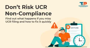What Happens If You Miss the UCR Filing Deadline?