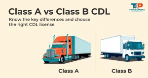 Class A Vs Class B CDL: What’s the Difference?
