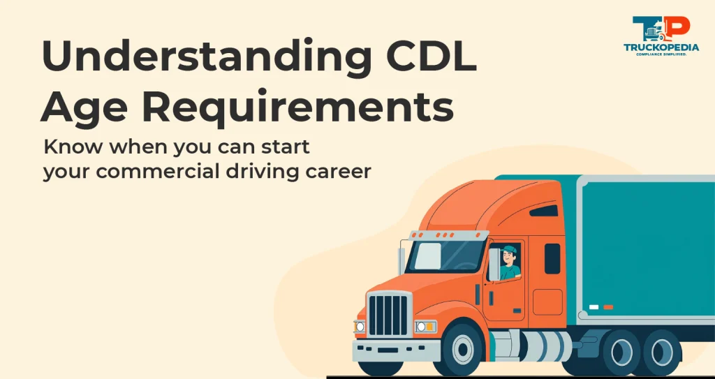 Understanding CDL Age Requirements
