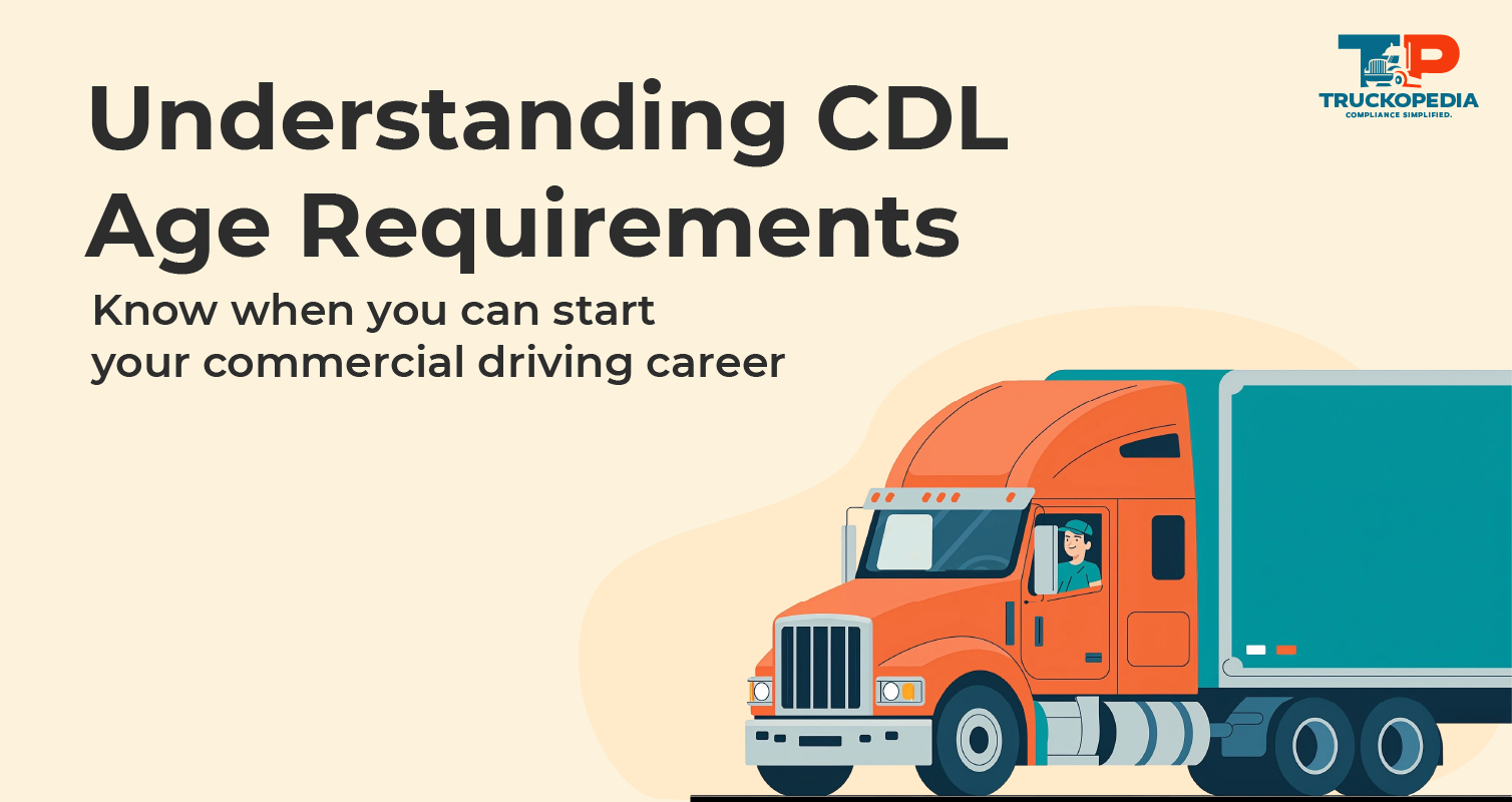 Understanding CDL Age Requirements
