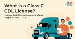 What Is a Class C CDL License? Requirements and How to Get It