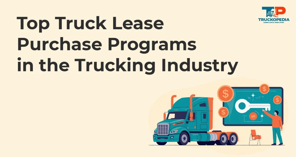 Top Truck Lease Purchase Programs in the Trucking Industry