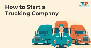 How to Start a Trucking Company