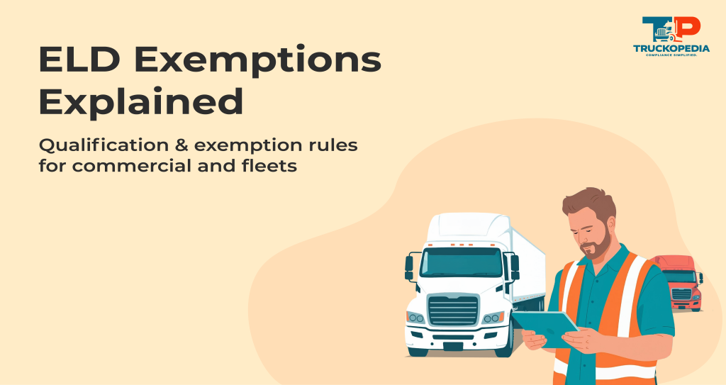 Understanding ELD Exemptions: Do You Need Electronic Logging Devices?