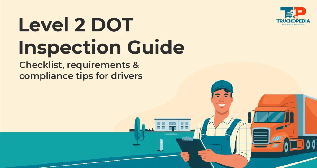 Level 2 DOT Inspection: Complete Checklist & Preparation Guide