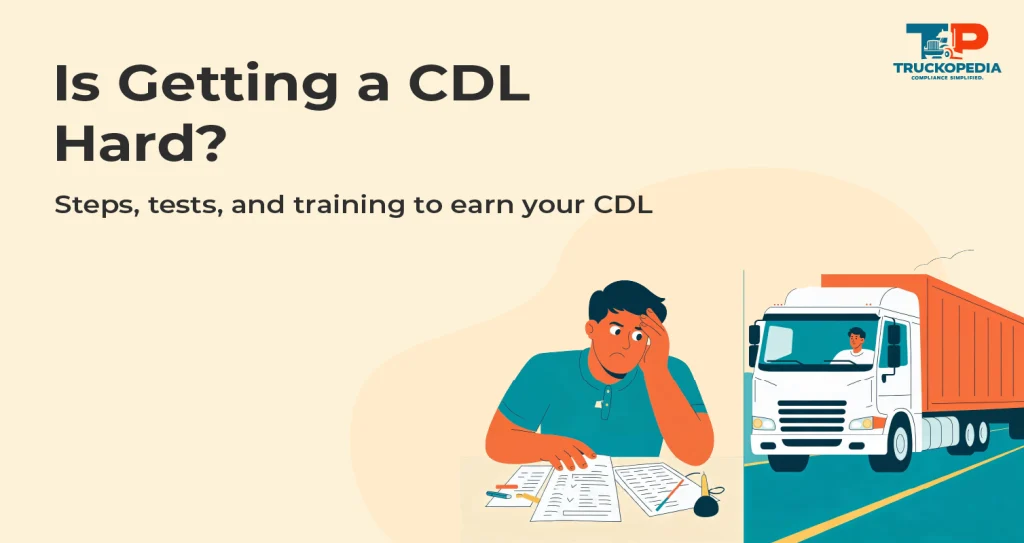 How Hard Is It To Get a CDL