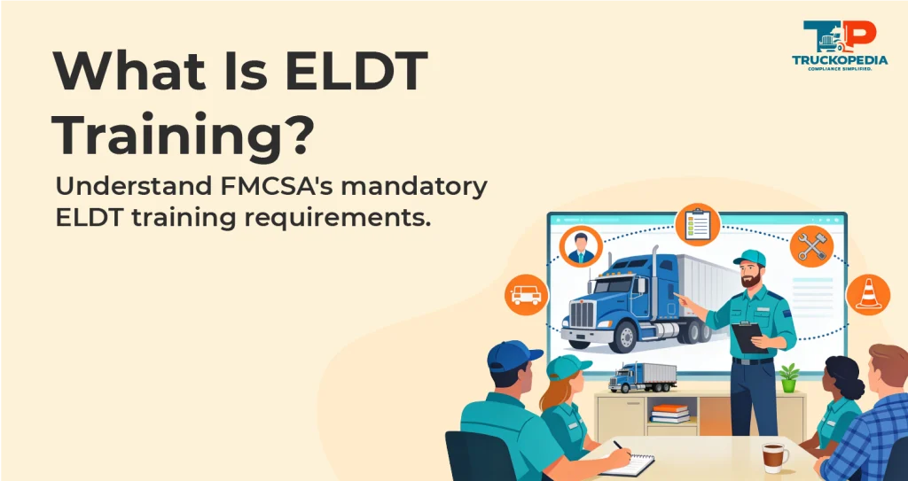 What Is ELDT Training?  Entry-Level Driver Training (ELDT) Requirements